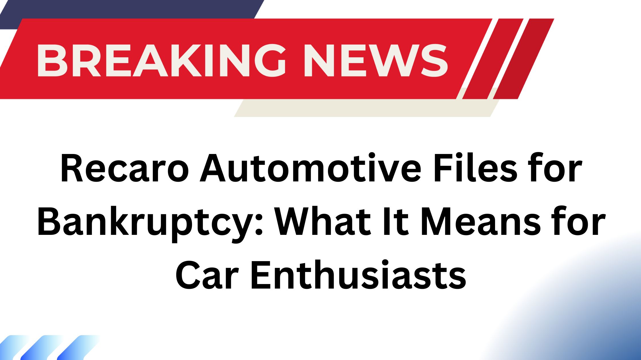 Recaro Automotive Files for Bankruptcy What It Means for Car Enthusiasts